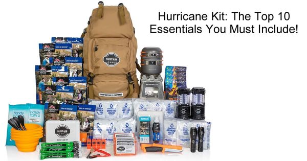 Hurricane Kit: The Top 10 Essentials You Must Include